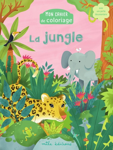 Mon cahier de coloriage la jungle. Avec une partie documentaire