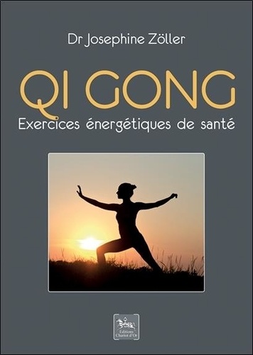 Josephine Zöller - Qi gong - Exercices énergétiques de santé.