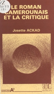 Josette Ackad - Le Roman camerounais et la critique.