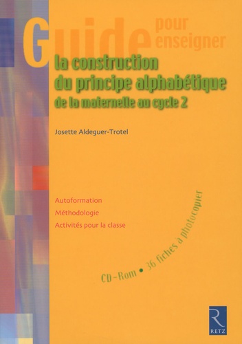 Josette Aldeguer-Trotel - La construction du principe alphabétique de la maternelle au cycle 2. 1 Cédérom