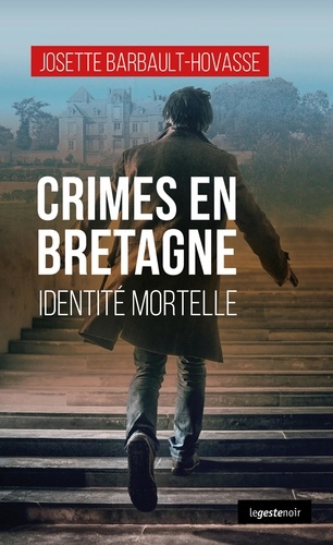 LE GESTE NOIR 166 CRIMES EN BRETAGNE - IDENTITÉ MORTELLE