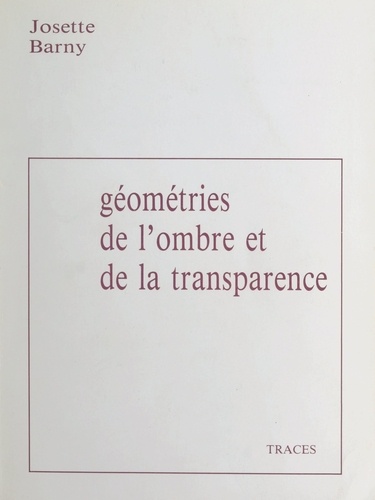Géométries de l'ombre et de la transparence. Années 1970-1986