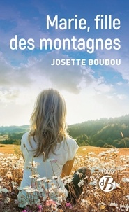 Josette Boudou - Marie, fille des montagnes.
