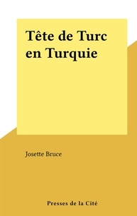 Josette Bruce - Tête de Turc en Turquie.