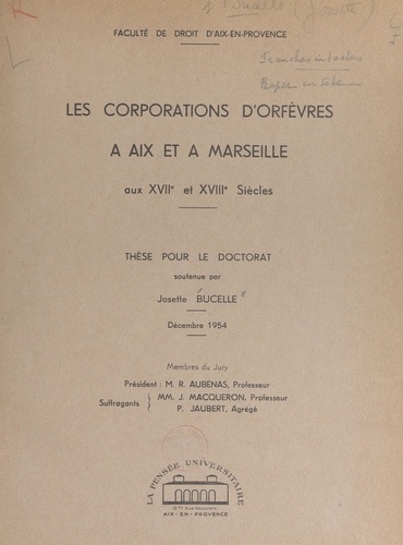Les corporations d'orfèvres à Aix et à Marseille aux XVIIe et XVIIIe siècles. Thèse pour le Doctorat, décembre 1954