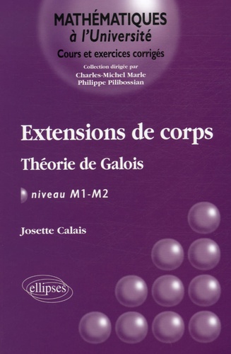 Josette Calais - Extensions de corps - Théorie de Galois, NIveau M1-M2.