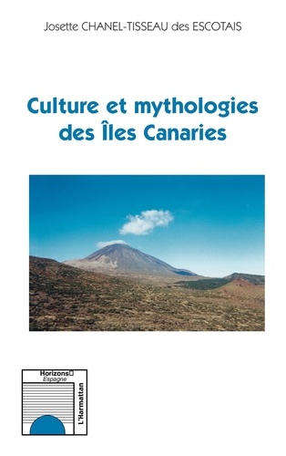 Josette Chanel-Tisseau - Culture et mythologie des Iles Canaries.