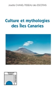 Josette Chanel-Tisseau - Culture et mythologie des Iles Canaries.