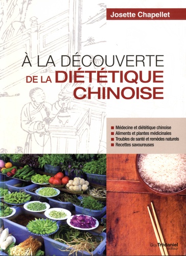 Josette Chapellet - A la découverte de la diététique chinoise.