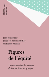 Josette Coenen-Huther et Marianne Modak - Figures de l'équité - La construction des normes de justice dans les groupes.