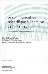 Josette de la Varga et  Collectif - La communication scientifique à l'épreuve de l'Internet. - L'émergence d'un nouveau modèle.