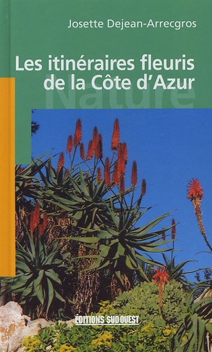 Josette Dejean-Arrecgros - Itinéraires fleuris de la Côte d'Azur.