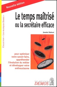 Josette Dubost - Le temps maîtrisé ou la secrétaire efficace - Edition 2002.