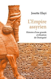 Josette Elayi - Histoire de l'empire assyrien - Histoire d'une grande civilisation de l'Antiquité.