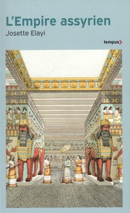 Josette Elayi - L'empire assyrien - Histoire d'une grande civilisation de l'Antiquité.