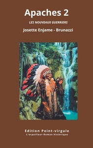 Josette Enjame-brunazzi - Apaches 2 - Les nouveaux guerriers.