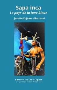 Josette Enjame-brunazzi - Sapa inca - La pays de la lune bleue.