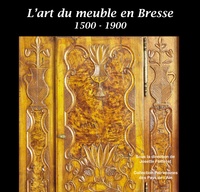 Josette Foilleret - L'art du meuble en Bresse - 1500-1900.