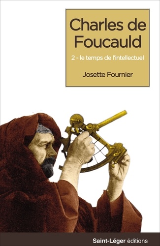 Josette Fournier - Charles de Foucauld - Tome 3, Naissance de l'intellectuel.