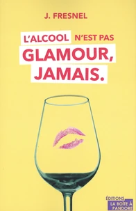 L'alcool n'est pas glamour, jamais