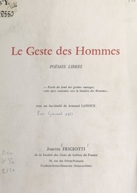 Josette Frigiotti et Armand Lanoux - Le geste des hommes - Poèmes libres.