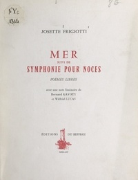 Josette Frigiotti et Bernard Gavoty - Mer - Suivi de Symphonie pour noces (poèmes libres).