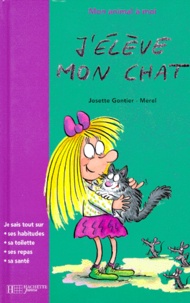 Josette Gontier-Merel - J'élève mon chat.