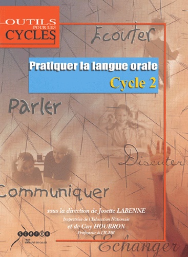 Josette Labenne et Guy Houbron - Pratiquer la langue orale - Cycle 2.