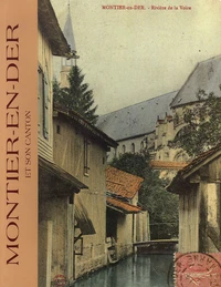 Montier-en Der et son canton en 380 cartes postales anciennes et photographie de la vie traditionnelle et des événements de juin 1940