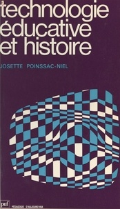Josette Poinssac-Niel et M.-A. Bloch - Technologie éducative et histoire.