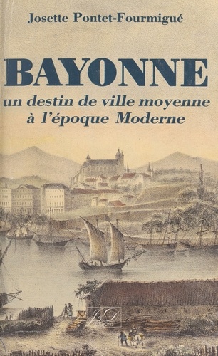 Bayonne, un destin de ville moyenne à l'époque Moderne