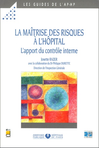 Josette Razer - La Maitrise Des Risques A L'Hopital. L'Apport Du Controle Interne.