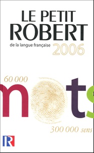 Josette Rey-Debove et A Rey - Le Petit Robert - Dictionnaire alphabétique et analogique de la langue française.