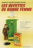 Josette Rousselet-Blanc et Vincent Rousselet-Blanc - Les recettes de bonne femme - La réponse à tous vos soucis domestiques.
