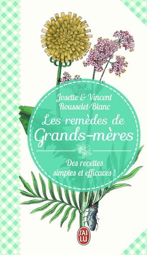 Josette Rousselet-Blanc et Vincent Rousselet-Blanc - Les remeèdes de grands-mères.