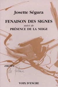 Fenaison des signes. suivi de Présence de la neige