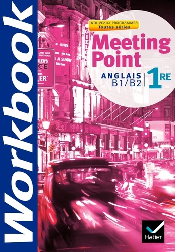 Josette Starck et Dominique Santoni - Anglais 1re B1/B2 Meeting Point - Workbook.