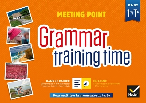Anglais 1re/Tle B1/B2 Meeting point. Grammar training time  Edition 2019