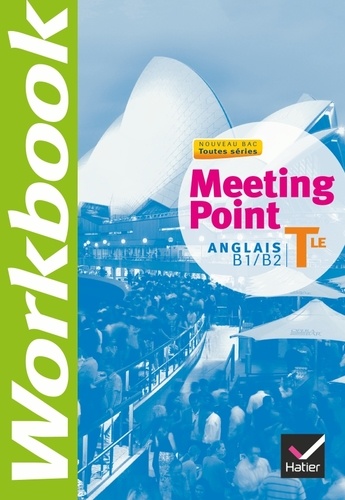 Josette Starck et Dominique Santoni - Anglais Tle Meeting Point B1/B2 - Workbook.