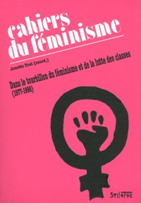 Josette Trat - Les cahiers du féminisme (1977-1998) - Dans le tourbillon du féminisme et de la lutte des classes.