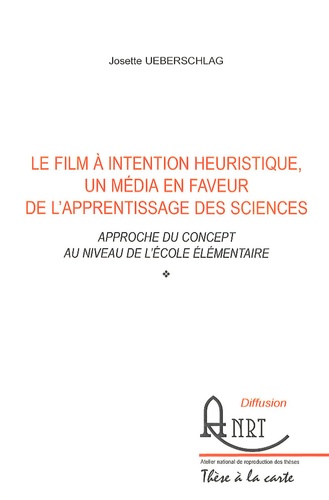 Josette Ueberschlag - Le film à intention heuristique, un média en faveur de l'apprentissage des sciences - Approche du concept au niveau de l'école élémentaire.