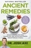 Ancient Remedies. Secrets to Healing with Herbs, Essential Oils, CBD, and the Most Powerful Natural Medicine in History