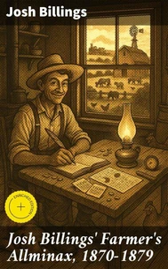 Josh Billings' Farmer's Allminax, 1870-1879