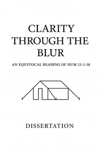 Clarity Through the Blur: An Equivocal Reading of Numbers 25:1-18