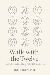 Walk with the Twelve: Simple Lessons from the First Disciples