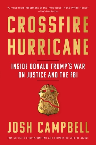Crossfire Hurricane. Inside Donald Trump's War on Justice and the FBI