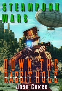  Josh Coker - Steampunk Wars: Down The Rabbit Hole - Windrider Chronicles: A Steampunk Dystopian Adventure, #2.