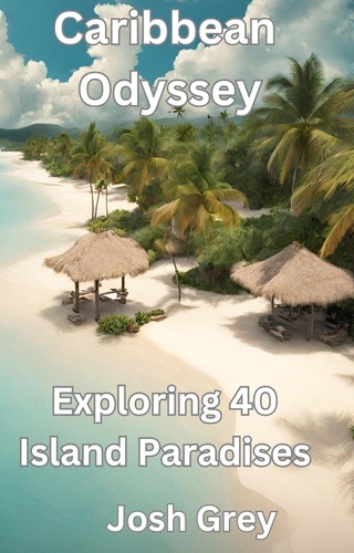  Josh Grey - Caribbean Odyssey - Exploring 40 Island Paradises.