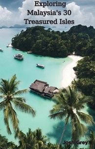  Josh Grey - Exploring Malaysia's 30 Treasured Isles.