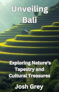  Josh Grey - Unveiling Bali - Exploring Nature's Tapestry and Cultural Treasures.